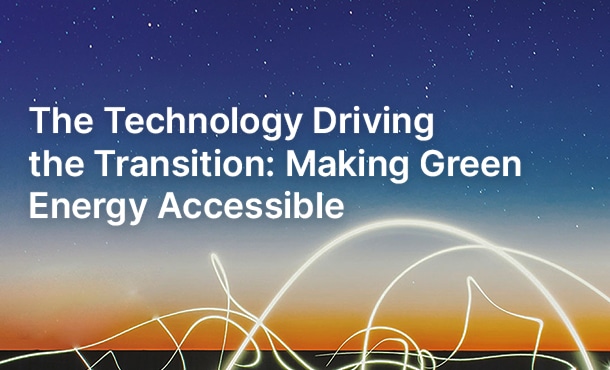 The Technology Driving the Transition: Making Green Energy Accessible